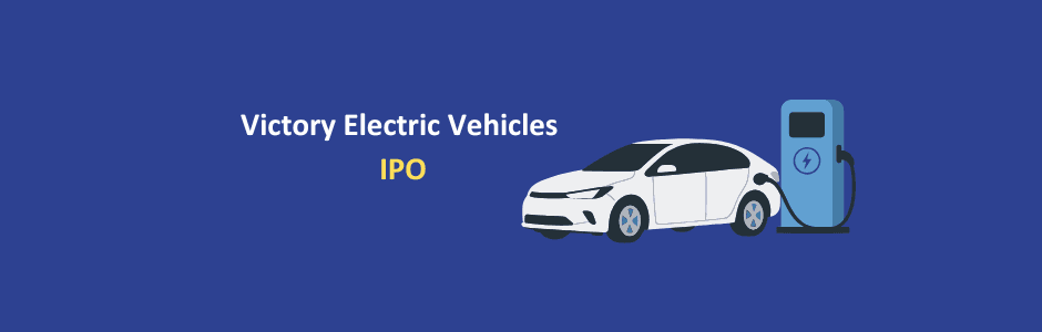 Victory Electric Vehicles IPO overview, listing date, financial
