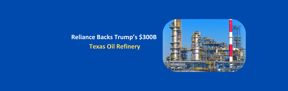 Donald Trump announcing Reliance-backed $300B Texas oil refinery at Brownsville Port – first new US refinery in 50 years