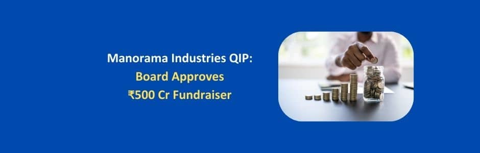 Manorama Industries factory producing specialty oils and fats with ₹500 crore QIP announcement overlay March 12 2026