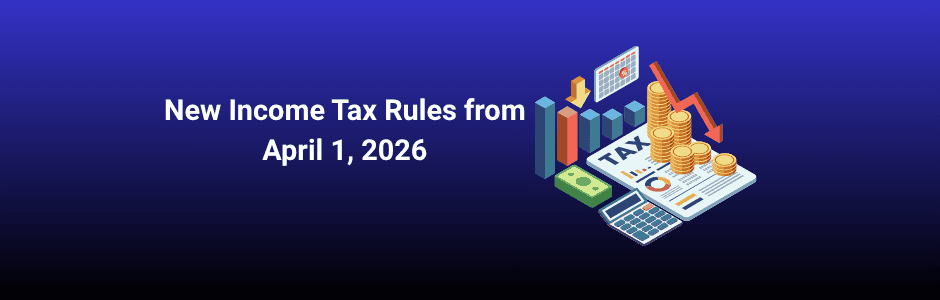 New Income Tax Rules from April 1, 2026 — Full List of 15 Key Changes ...