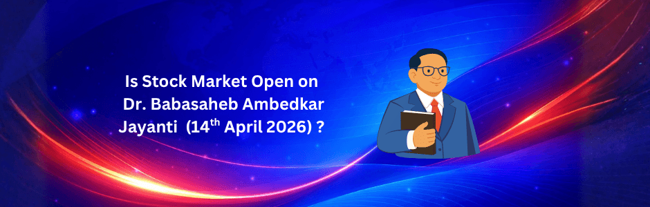 Is Stock Market Open on Dr. Babasaheb Ambedkar Jayanti 2026? NSE, BSE Holiday Explained
