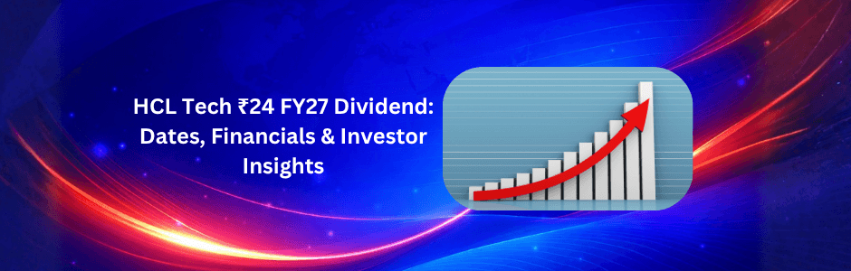 HCL Technologies FY27 first dividend ₹24/share (record Apr 25). Q4 results, FY26 ₹60 recap, peer comparison, investor guide. Yield 4%, 89-quarter streak.
