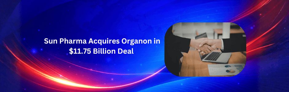 Sun Pharmaceutical Industries agrees to acquire NYSE-listed Organon & Co. in an all-cash deal worth $11.75 billion — India's largest-ever pharma outbound acquisition. Full breakdown of deal terms, what Organon brings, biosimilars strategy, funding, shareh