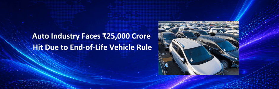 India’s auto industry may face a ₹25,000 crore hit due to the End-of-Life Vehicle rule. Learn its impact, opportunities, and what it means for investors.