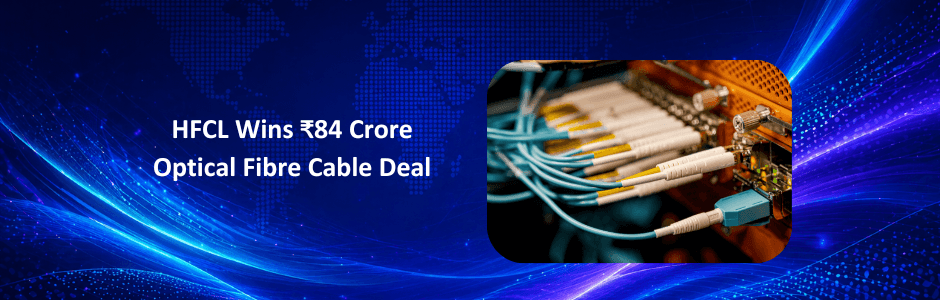 HFCL stock rise after ₹84.23 crore optical fibre cable order from private telecom operator