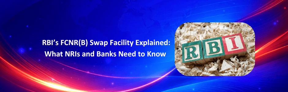 RBI’s FCNR(B) Swap Facility: What It Means for NRIs and Banks