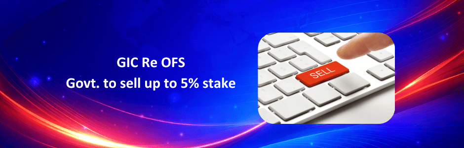 GIC Re OFS Explained: What the Government's Stake Sale Means for Investors
