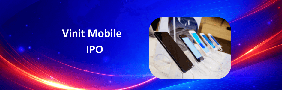 Vinit Mobile IPO: All You Need to Know Before July 2 Deadline