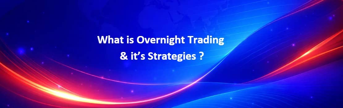 Overnight Trading: Meaning, Benefits, Risks & How It Works