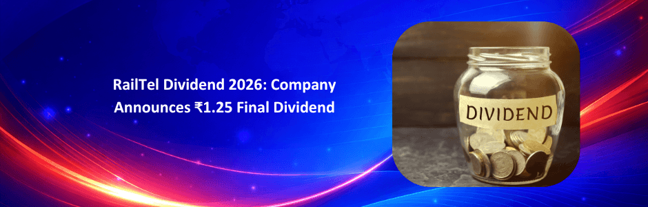 RailTel Dividend 2026: Company Announces ₹1.25 Final Dividend