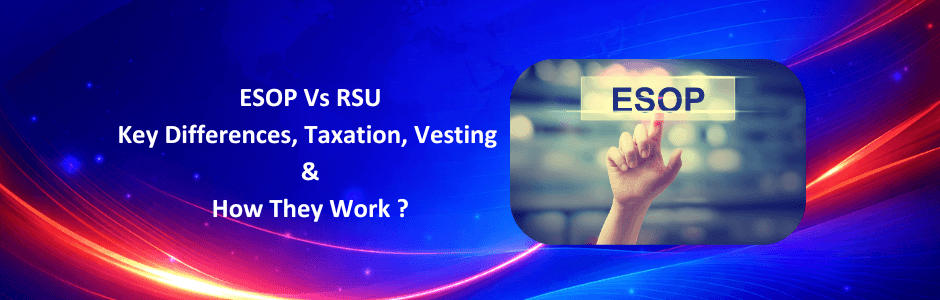 RSU vs ESOP: Key Differences, Tax, Vesting & Benefits in India