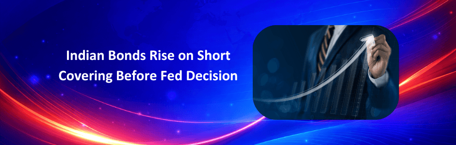 Indian Bonds Rise on Short Covering Before Fed Decision