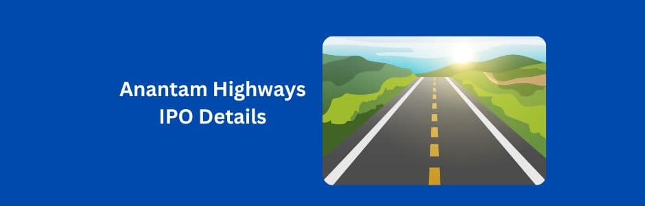 Infographic showing Anantam Highways’ project map, unit price band, and issue size