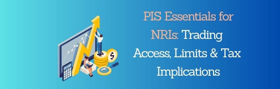 illustration showing PIS Essentials for NRIs: Trading Access, Limits & Taxation