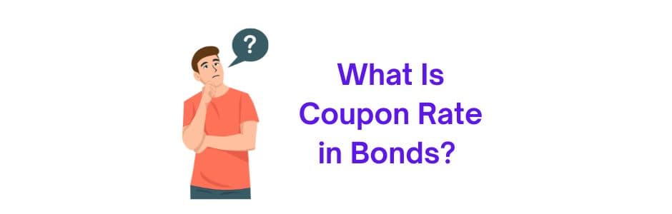 Simple explanation of coupon rate in bonds with example for investors