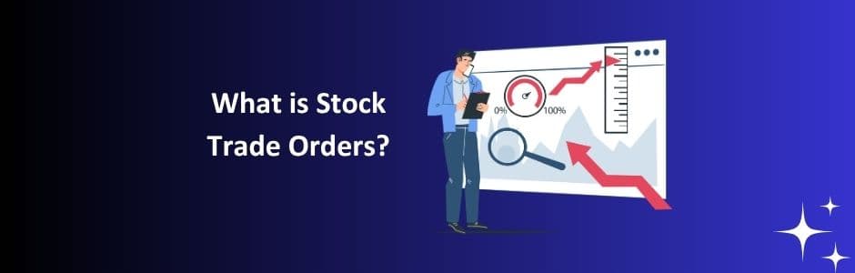 Types of trade orders in stock market explained