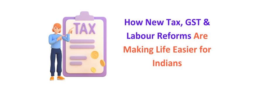 Illustration showing How New Tax, GST & Labour Reforms Are Making Life Easier