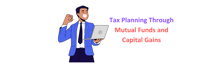 Tax planning through mutual funds and capital gains