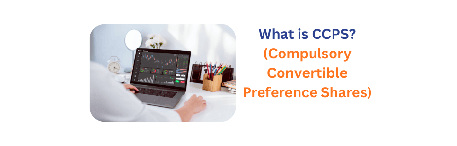 Compulsorily Convertible Preference Shares explained in detail with its benefits