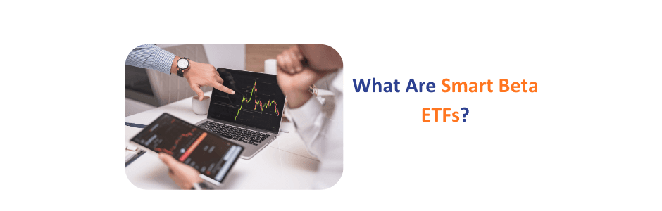 What are smart beta ETFs explained