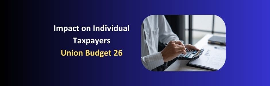 Union Budget 2026 impact on individual taxpayers