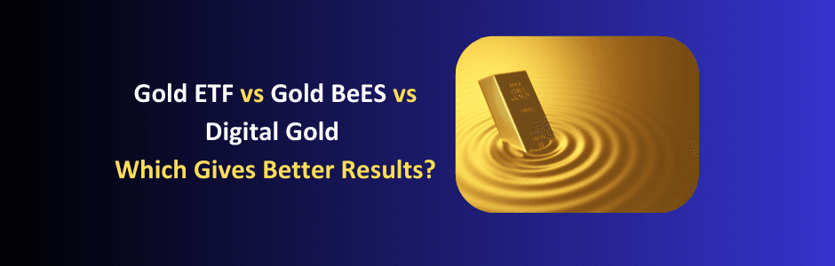 Gold ETF vs Gold BeES vs Digital Gold comparison chart