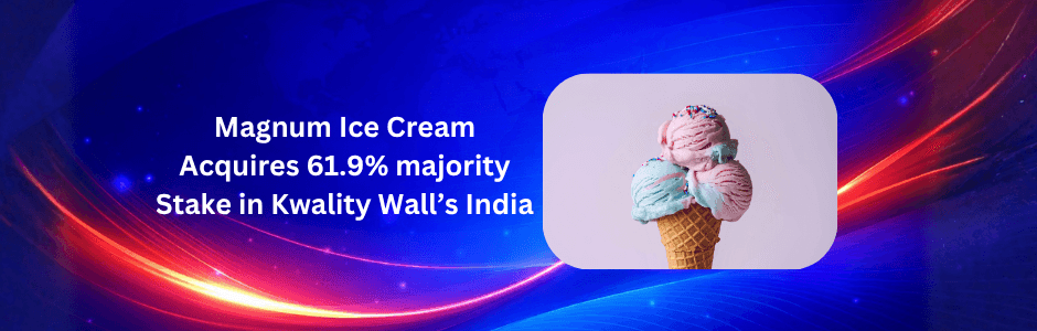 Magnum and Kwality Walls logos side by side with 61.9% stake transfer arrow, indicating Magnum’s majority acquisition of Kwality Wall’s India on March 30, 2026