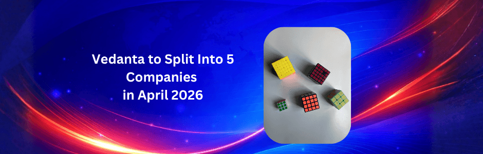 Vedanta logo splitting into five distinct company logos: Vedanta Limited (base metals), Vedanta Aluminium, Talwandi Sabo Power, Vedanta Steel and Iron, and Malco Energy with April 2026 demerger timeline