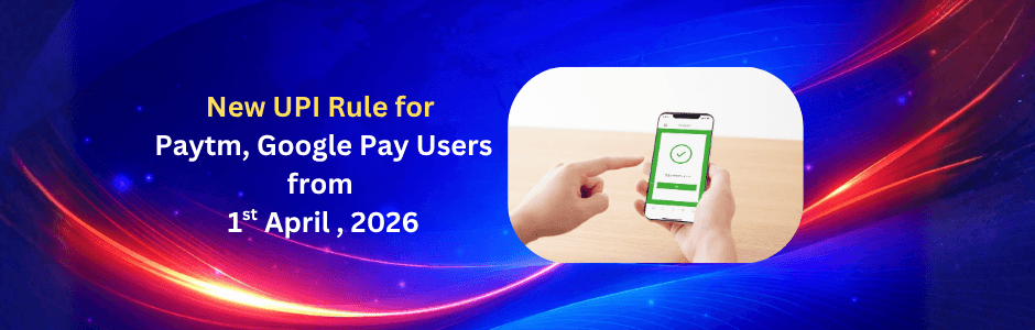 New UPI Rule for Paytm and Google Pay Users from April 1, 2026