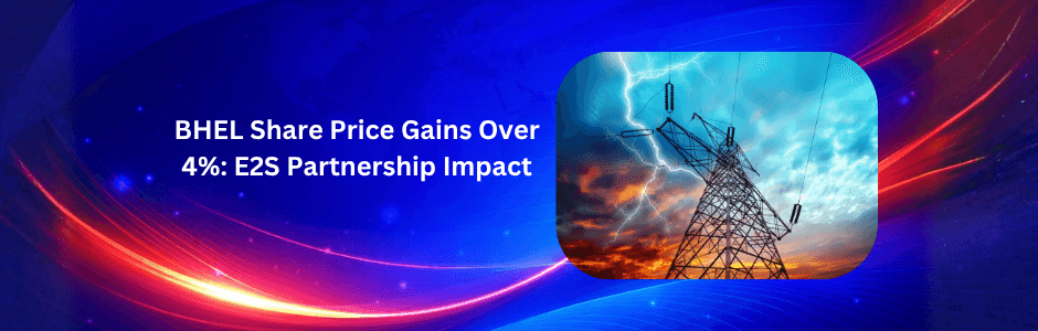 BHEL share price chart +4% gain with E2S Korea excitation systems partnership infographic: static brushless tech, ₹284.71 price, ₹2.2L Cr order book, TP ₹329