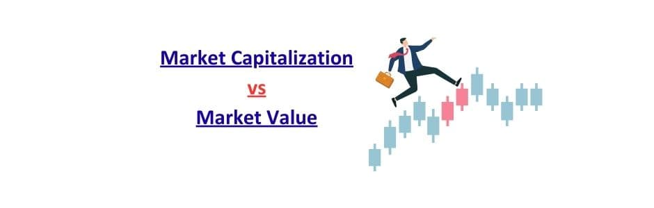 Comparison of market capitalization vs market value explanation
