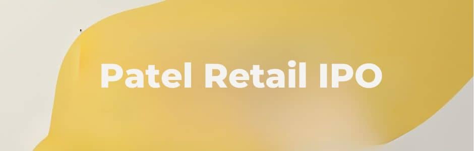 illustration showing details of Patel Retail IPO