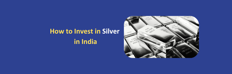How to invest in silver in India