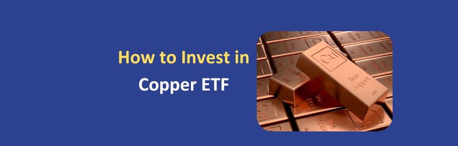How to Invest in Copper ETF explained in step by step guide