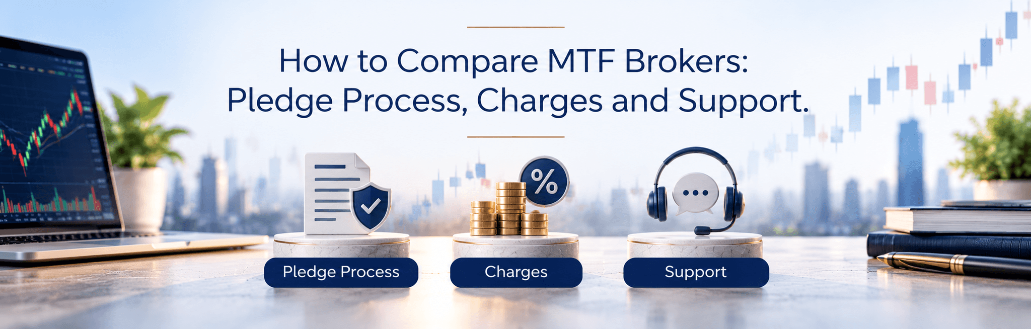 How to Compare MTF Brokers: Pledge Process, Charges and Support