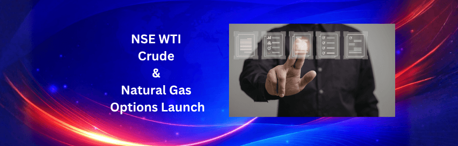 NSE WTI Crude & Natural Gas Options Launch: India's Energy Hedging Revolution