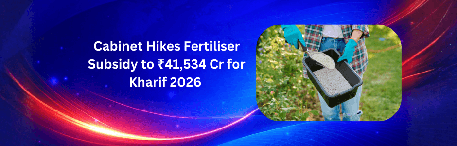 Cabinet approved ₹41,534 Cr NBS package Kharif 2026 infographic: 16% increase, DAP NPK coverage, nutrient subsidy rates, farmer benefits timeline April-Sept