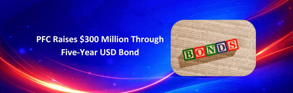 pfc-raises-300-million-through-five-year-dollar-bond