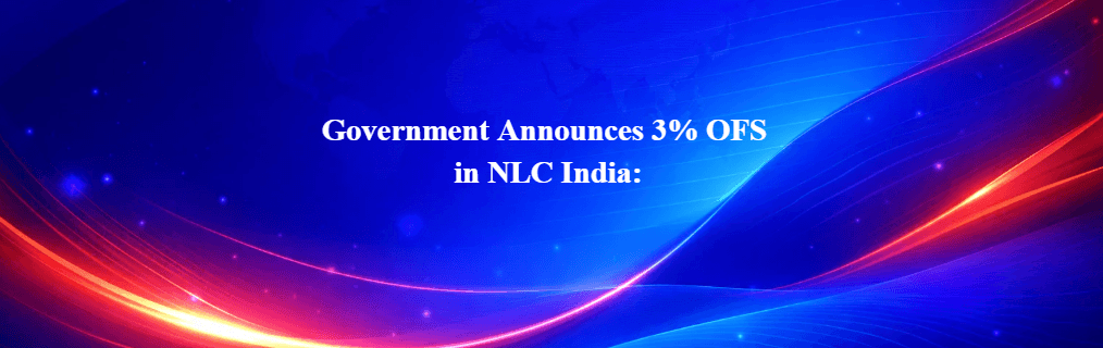 Government announces 3% OFS in NLC India on June 8, 2026. Floor price Rs 303/share, 2% base + 1% greenshoe. Bidding: June 9–10. Key details for investors.