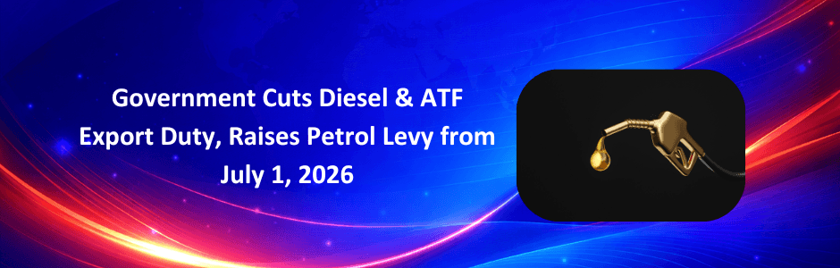 government cuts diesel atf export duty raises-petrol-levy-july-2026