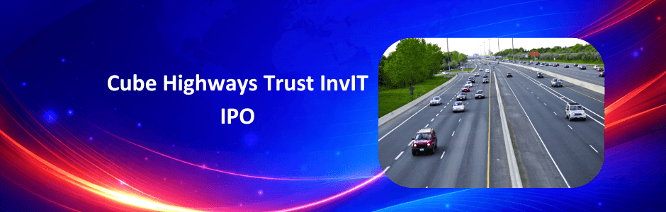 Cube Highways Trust InvIT IPO details