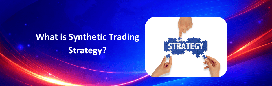 What is Synthetic Trading Strategy explained in detail