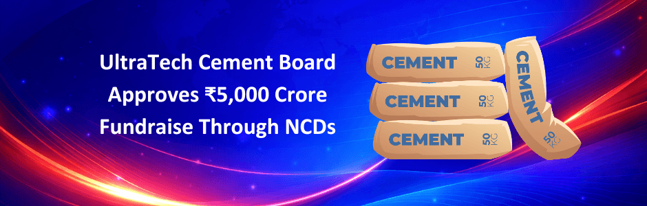 ultratech-cement-5000-crore-ncd-fundraise explained