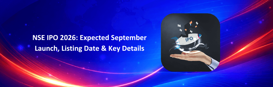 NSE IPO 2026: Expected September Launch, Listing Date & Key Details