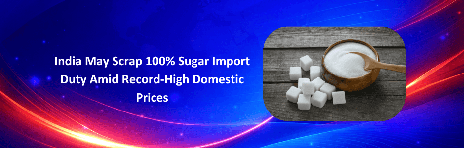 India May Cut Sugar Import Duty 2026: Impact on Sugar Prices & Stocks
