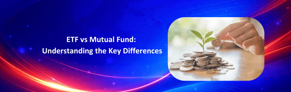 ETF vs Mutual Fund: Key Differences Every Indian Investor Should Know