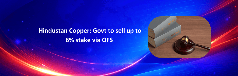 Hindustan Copper OFS 2026: 6% Stake Sale at ₹514 | Key Details