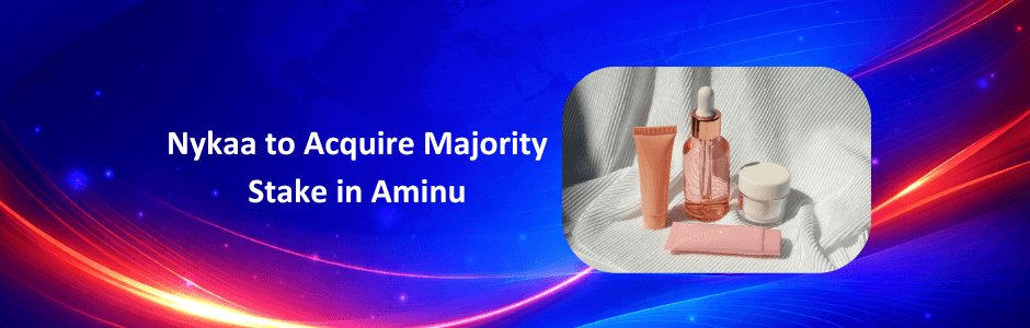 Nykaa to Acquire Majority Stake in Aminu: Strategic Move in Premium Skincare