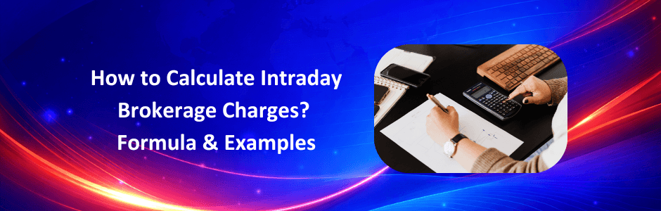 How to Calculate Intraday Brokerage Charges? Formula & Examples