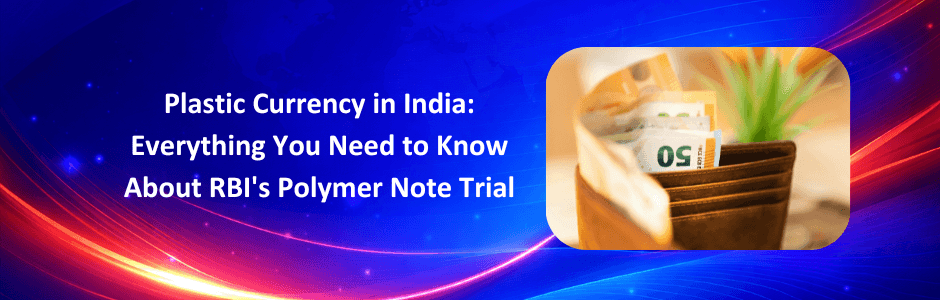 Plastic Currency in India: RBI Polymer Note Trial Explained
